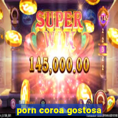 porn coroa gostosa